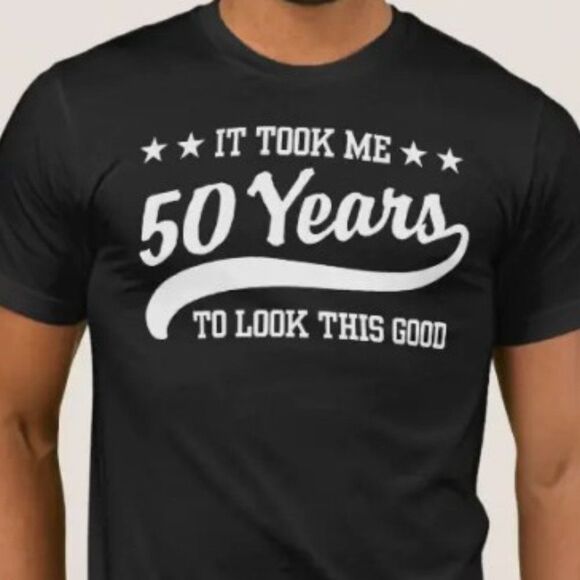 It took me 50 years to look this good - Picture 1 of 1